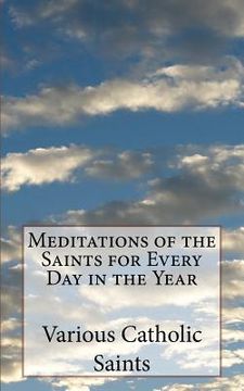 portada Meditations of the Saints for Every Day in the Year (en Inglés)