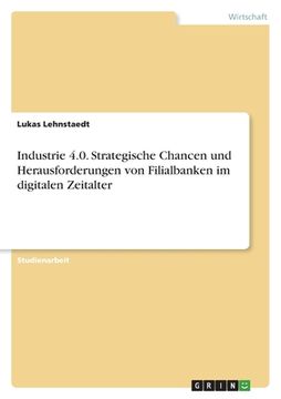 portada Industrie 4.0. Strategische Chancen und Herausforderungen von Filialbanken im digitalen Zeitalter (en Alemán)