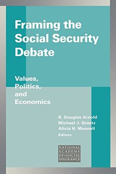 portada Framing the Social Security Debate: Values, Politics, and Economics (Conference of the National Academy of Social Insurance) (en Inglés)
