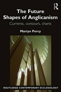 portada The Future Shapes of Anglicanism: Currents, contours, charts (Routledge Contemporary Ecclesiology)