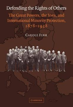 portada Defending the Rights of Others: The Great Powers, the Jews, and International Minority Protection, 1878-1938 (in English)