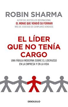 portada El Líder que no Tenía Cargo: Una Fábula Moderna Sobre el Liderazgo en la Empresa y en la Vida (in Spanish)