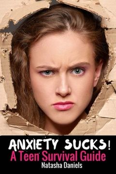 portada Anxiety Sucks! A Teen Survival Guide: Volume 1 (en Inglés)