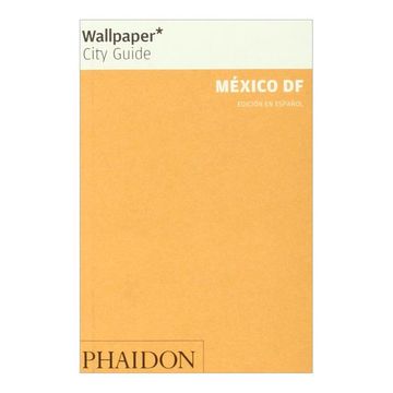 portada Wallpaper City Guide: México d. F. (Edición en Español)