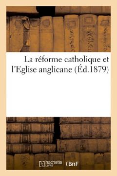 portada La Reforme Catholique Et L'Eglise Anglicane (Religion)