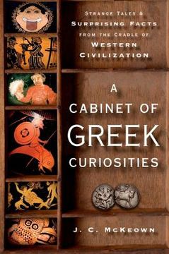 portada a cabinet of greek curiosities: strange tales and surprising facts from the cradle of western civilization
