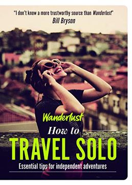 portada How to Travel Solo: Wanderlust: Holiday Tips for Independent Adventurers (Wanderlust how to Travel) (en Inglés)