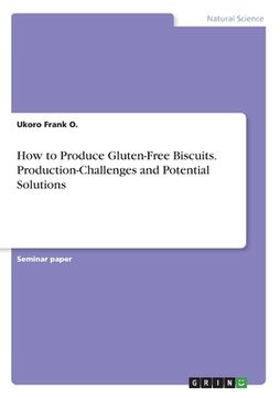 portada How to Produce Gluten-Free Biscuits. Production-Challenges and Potential Solutions (en Inglés)