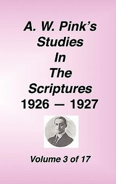 portada "a. w. pink's studies in the scriptures, 1926-27, vol. 03 of 17" (en Inglés)