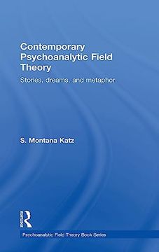 portada Contemporary Psychoanalytic Field Theory: Stories, Dreams, and Metaphor (Psychoanalytic Field Theory Book Series) (en Inglés)