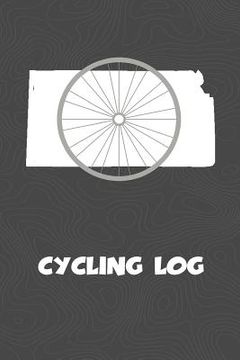 portada Cycling Log: Kansas Cycling Log for tracking and monitoring your workouts and progress towards your bicycling goals. A great fitnes (en Inglés)