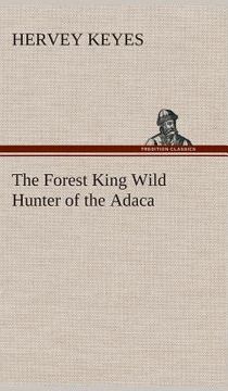 portada The Forest King Wild Hunter of the Adaca (in English)