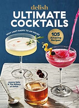 portada Delish Ultimate Cocktails: Why Limit Happy to an Hour? (Revised Edition) (en Inglés)