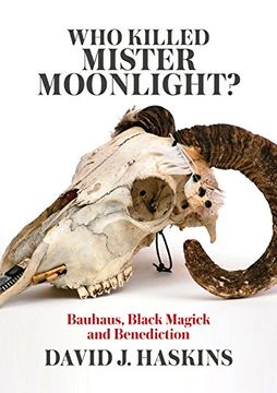 portada Who Killed Mister Moonlight?: Bauhaus, Black Magick and Benediction (in English)