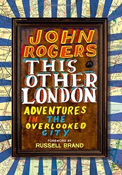 portada This Other London: Adventures in the Overlooked City (in English)