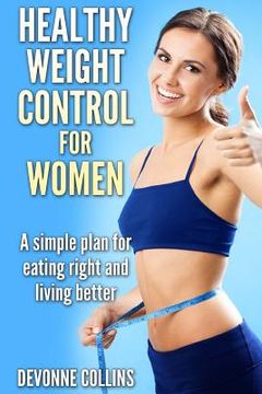 portada Healthy Weight Control For Women: A Simple Plan For Eating Right And Living Better