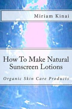 portada How To Make Natural Sunscreen Lotions (en Inglés)