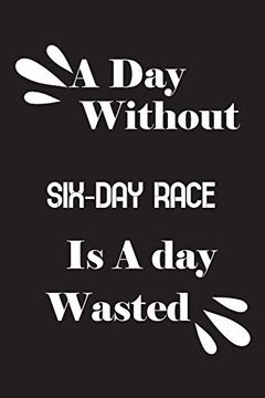 portada A day Without Six-Day Race is a day Wasted (en Inglés)