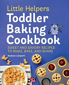 portada Little Helpers Toddler Baking Cookbook: Sweet and Savory Recipes to Make, Bake, and Share (Little Helpers Toddler Cookbook Series) (en Inglés)