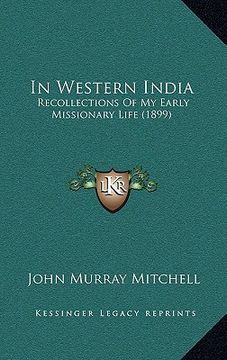 portada in western india: recollections of my early missionary life (1899) (en Inglés)