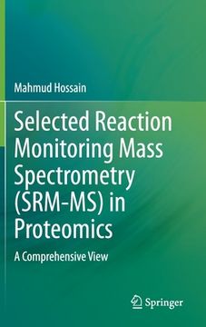 portada Selected Reaction Monitoring Mass Spectrometry (Srm-Ms) in Proteomics: A Comprehensive View (en Inglés)