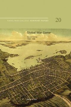 portada Global War Game: Second Series, 1984-1988: Naval War College Newport Papers 20 (en Inglés)