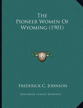 portada the pioneer women of wyoming (1901) (en Inglés)