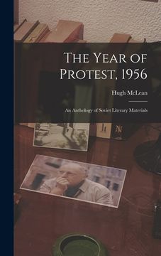 portada The Year of Protest, 1956; an Anthology of Soviet Literary Materials (en Inglés)