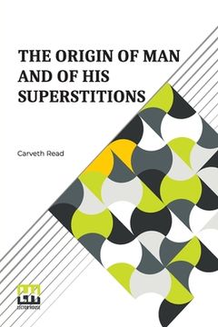 portada The Origin Of Man And Of His Superstitions (en Inglés)