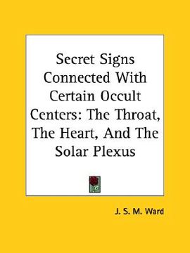 portada secret signs connected with certain occult centers: the throat, the heart, and the solar plexus (en Inglés)