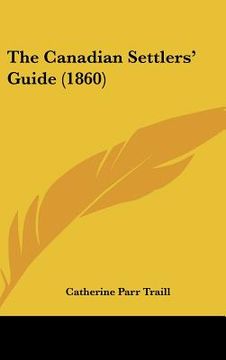 portada the canadian settlers' guide (1860) (en Inglés)