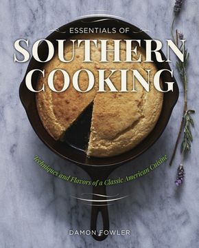 portada Essentials of Southern Cooking: Techniques and Flavors of a Classic American Cuisine (en Inglés)