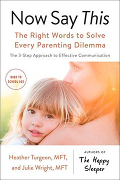 portada Now say This: The Right Words to Solve Every Parenting Dilemma (en Inglés)