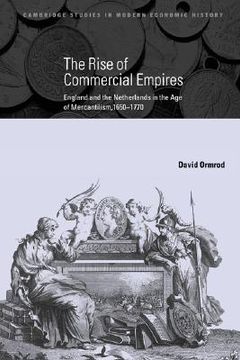 portada The Rise of Commercial Empires: England and the Netherlands in the age of Mercantilism, 1650 1770 (Cambridge Studies in Modern Economic History) (in English)