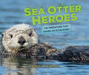 portada Sea Otter Heroes: The Predators That Saved an Ecosystem