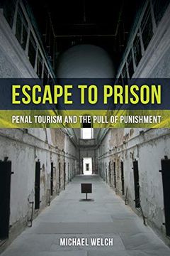 portada Escape to Prison: Penal Tourism and the Pull of Punishment (in English)