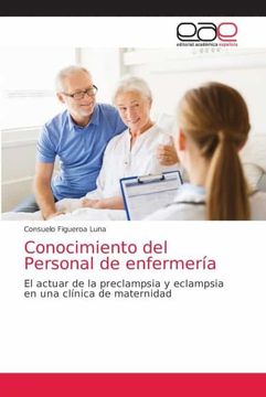 portada Conocimiento del Personal de Enfermería: El Actuar de la Preclampsia y Eclampsia en una Clínica de Maternidad