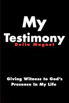 portada my testimony: giving witness to god's presence in my life (in English)