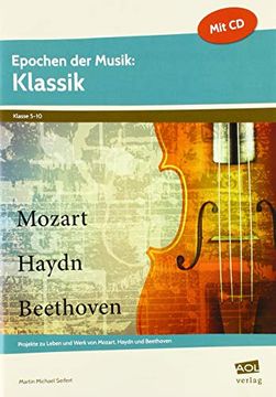 portada Epochen der Musik: Klassik: Projekte zu Leben und Werk von Mozart, Haydn und Beethoven (5. Bis 10. Klasse) (en Alemán)