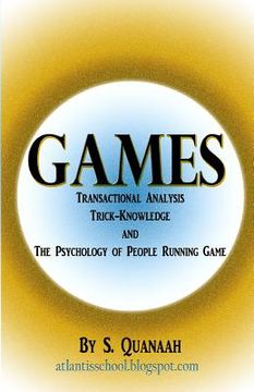 portada Games: Transactional Analysis, Trick-Knowledge, and the Psychology of People Running Game (en Inglés)