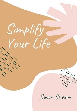 portada Simplify Your Life: Enjoy The Present Moment With a High Vibe and Have No Stress (en Inglés)