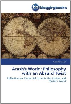 portada Arash's World: Philosophy with an Absurd Twist: Reflections on Existential Issues in the Ancient and Modern World