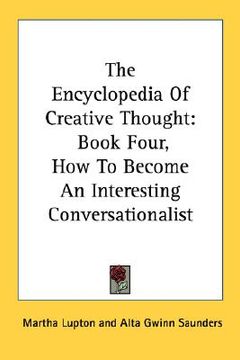 portada the encyclopedia of creative thought: book four, how to become an interesting conversationalist (en Inglés)