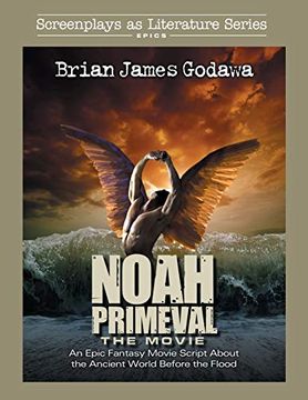 portada Noah Primeval - the Movie: An Epic Fantasy Movie Script About the Ancient World Before the Flood (Screenplays as Literature Series) 