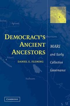 portada Democracy's Ancient Ancestors: Mari and Early Collective Governance (en Inglés)