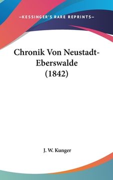portada Chronik Von Neustadt-Eberswalde (1842) (en Alemán)