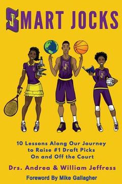 portada Smart Jocks: 10 Lessons Along Our Journey to Raise #1 Draft Picks On and Off the Court (en Inglés)