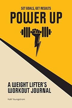 portada Power up: A Weightlifter's Workout Journal (Set Goals, get Results) 