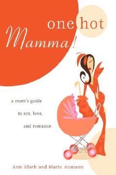 portada one hot mamma!: a mom's guide to sex, love, and romance