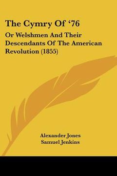 portada the cymry of '76: or welshmen and their descendants of the american revolution (1855) (in English)